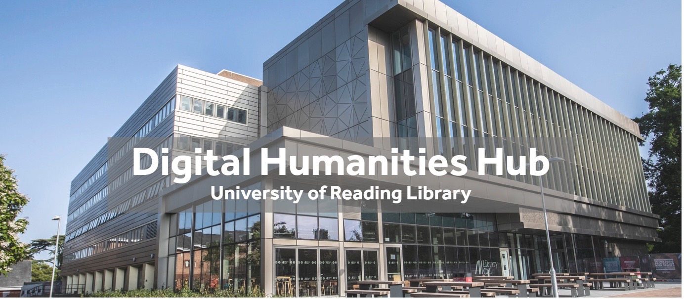 Digital Humanities (DH) Hub at University of Reading Library 雷丁大学图书馆数字人文中心